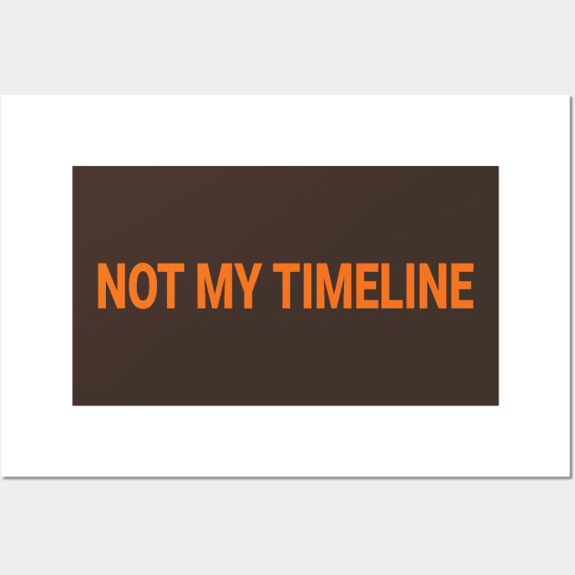 Not My Timeline Wall Art by JJFDesigns